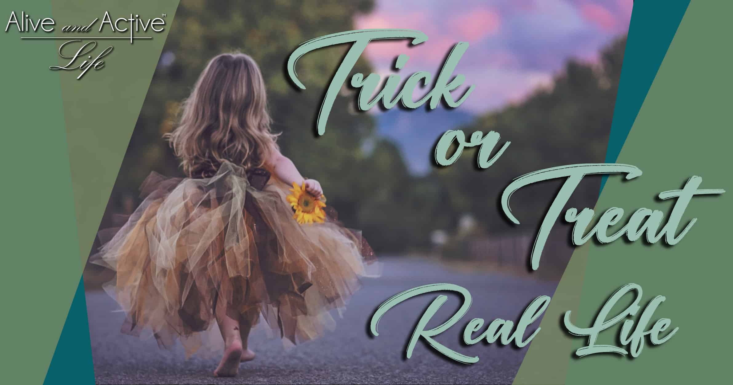 Trick or Treat – Real Life