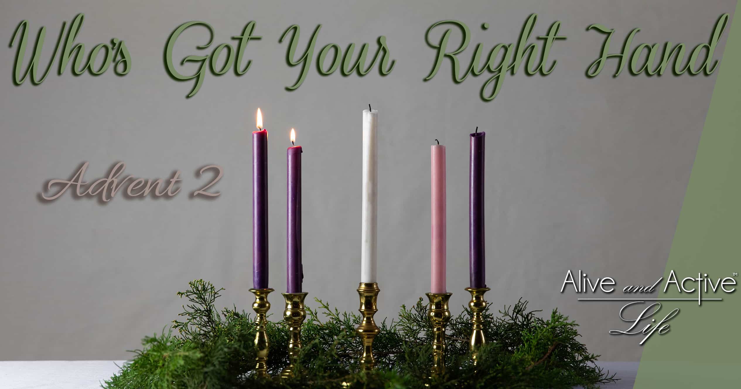 Who’s Got Your Right Hand? – Advent #2