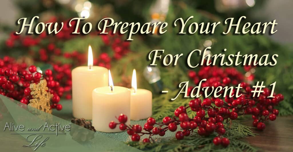 How To Prepare Your Heart For Christmas – Advent #1