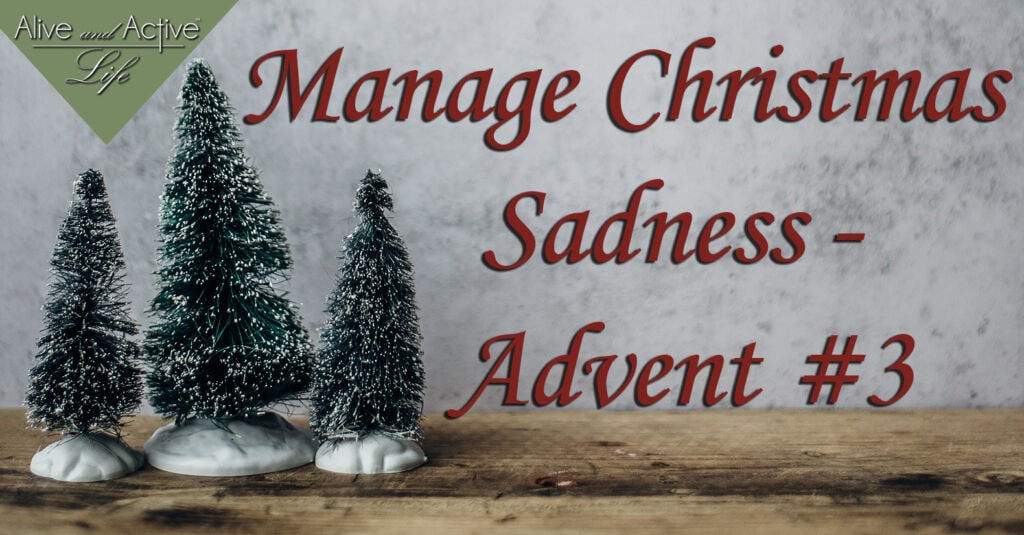 Manage Christmas Sadness – Advent #3