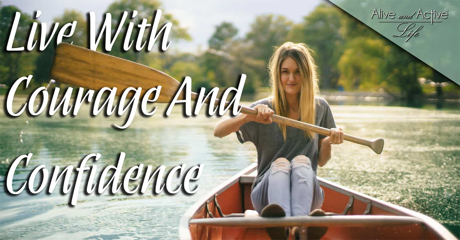 Live With Courage And Confidence