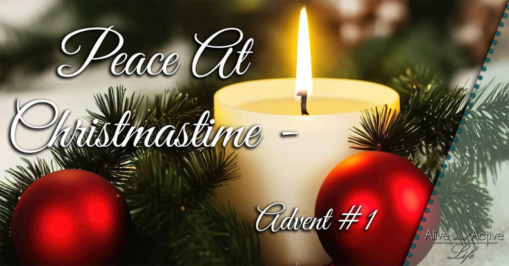 Peace At Christmastime – Advent #1