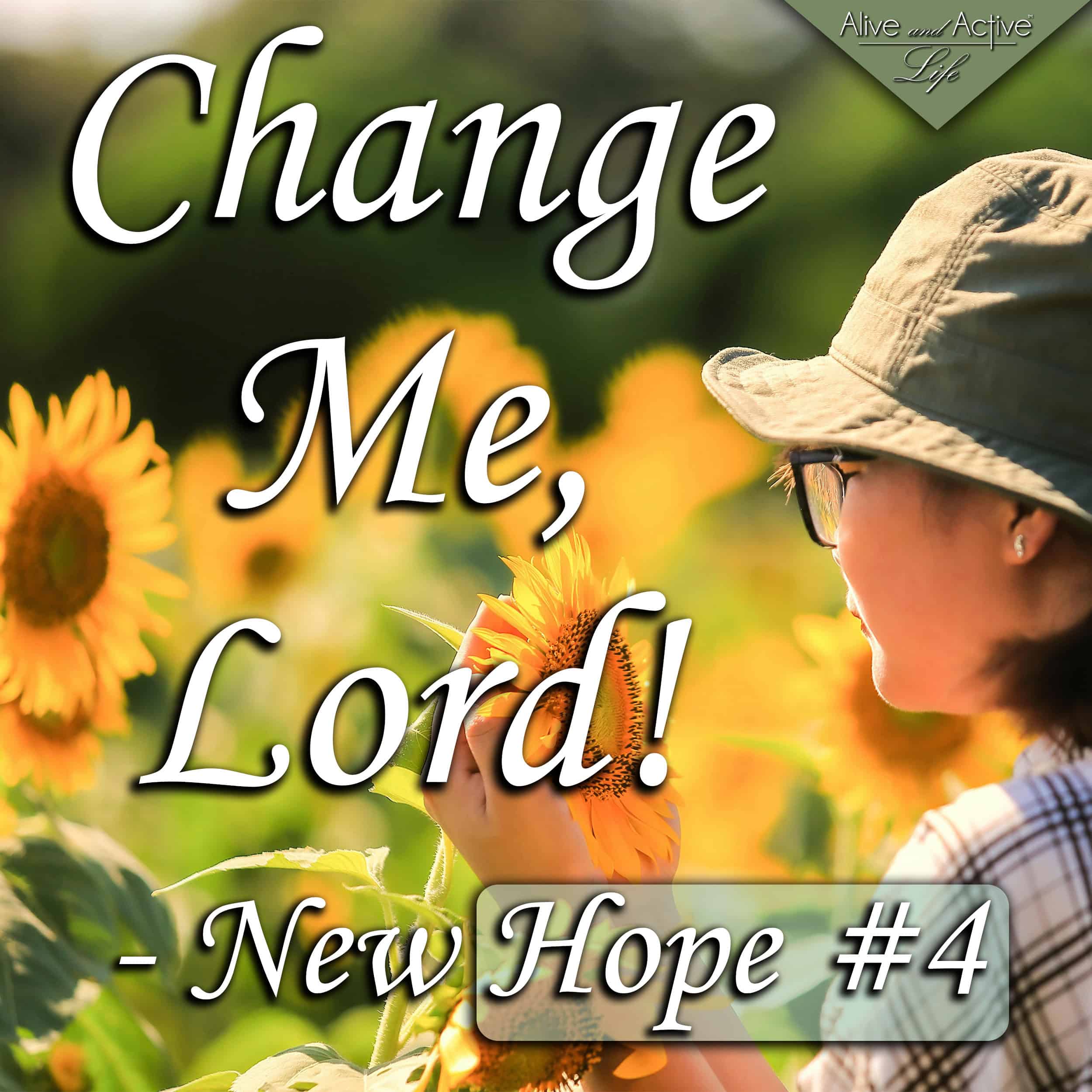 Change Me, Lord! New Hope #4 Change Me, Lord! New Hope #4