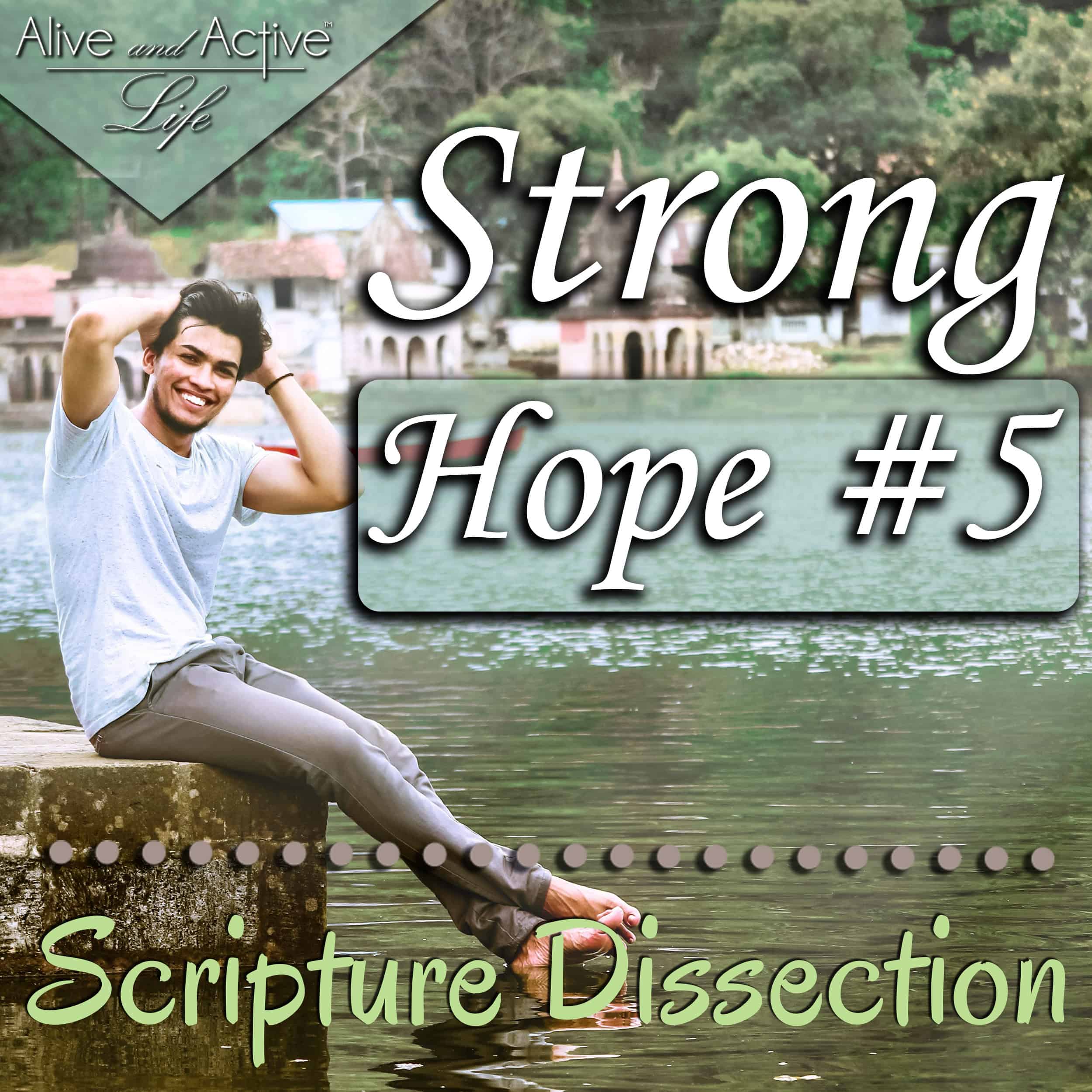 Strong Hope #5 – Scripture Dissection